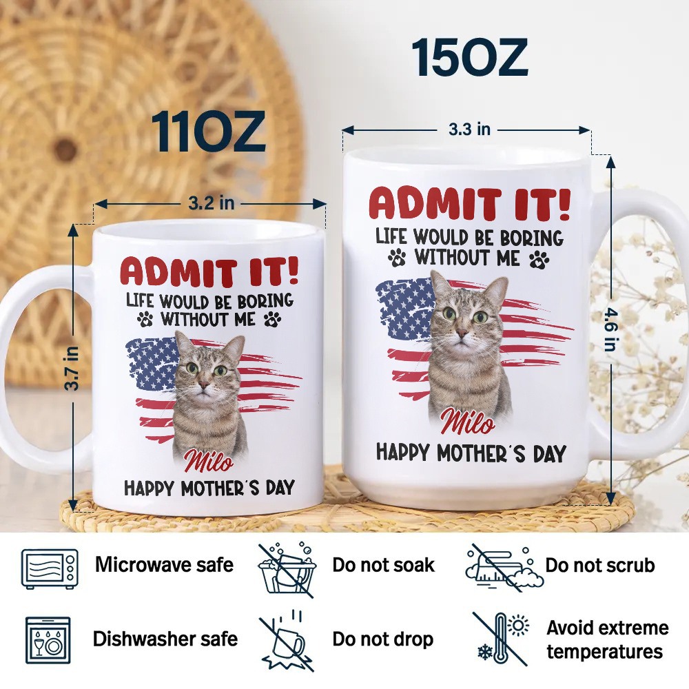 Custom Photo Life Would Be Boring Without Me White Mug For Dog And Cat Lovers LM32 893937