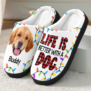 Custom Photo Life Is Better With Pet Personalized Slippers Gift For Pet Lovers CH07 896798