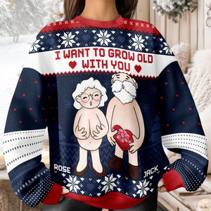 I Want To Grow Old With You Personalized Ugly Sweater CH07 899662