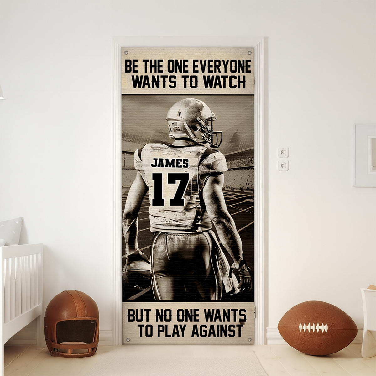 Personalized American Football Player Door Cover - Be The One Everyone Wants To Watch CH07 899264