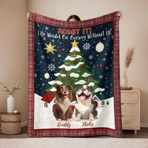 Custom Cute 3D Dog Admit It Life Would Be Boring Without Me Blanket LM32 897189