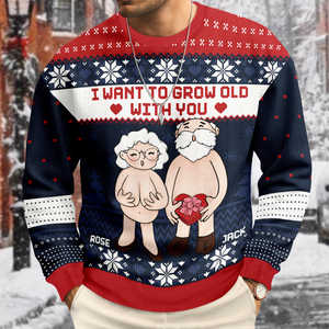I Want To Grow Old With You Personalized Ugly Sweater CH07 899662
