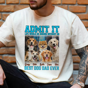 Custom Photo Admit It Life Would Be Boring Without Us Dog Cat Retro Style Comfort Shirt HO82 894890