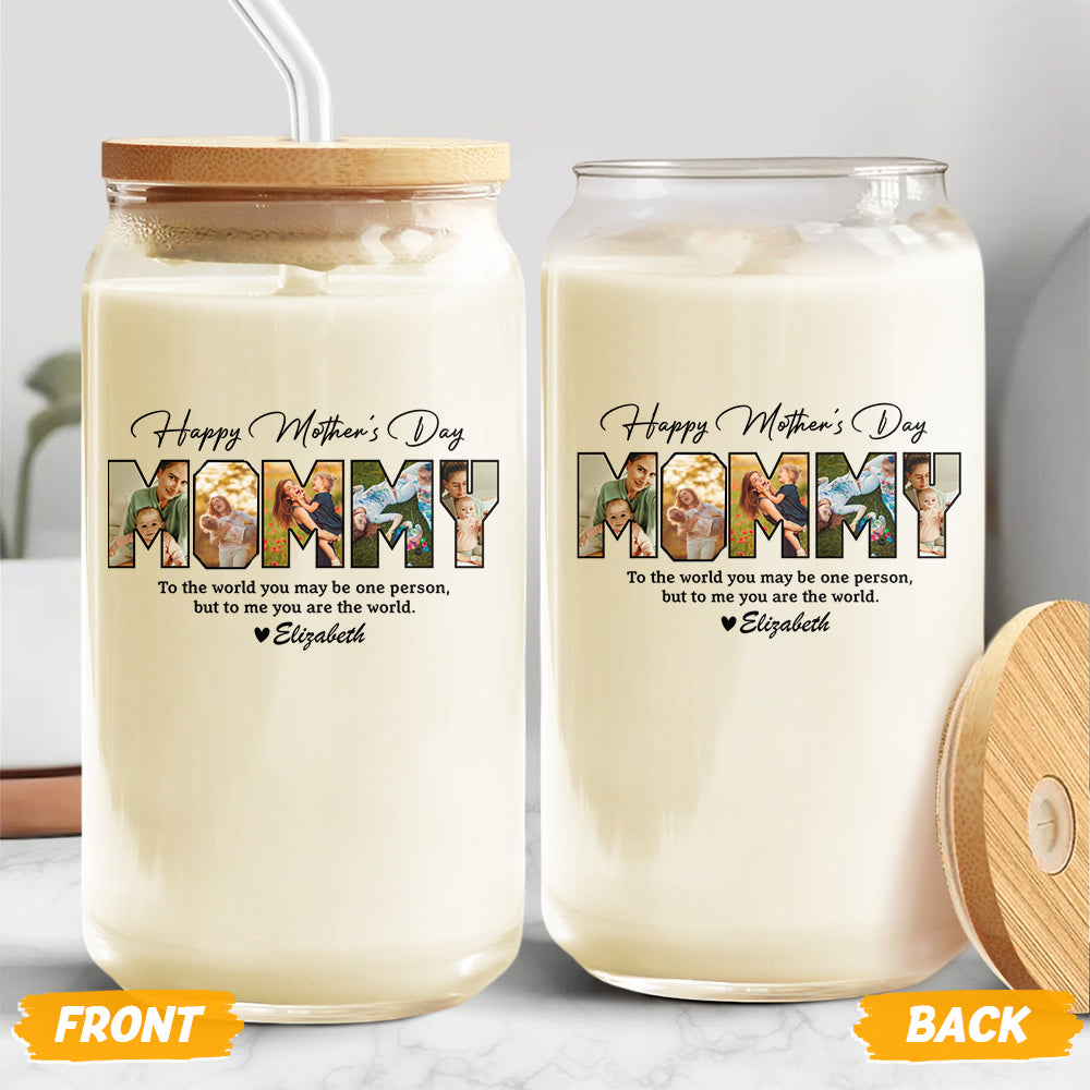 Custom Photo To Me You Are The World Glass Can With Lid Gift For Mom TH10 169205