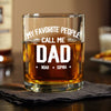 Personalized My Favorite People Call Me Daddy Whiskey Glass HO82 894502