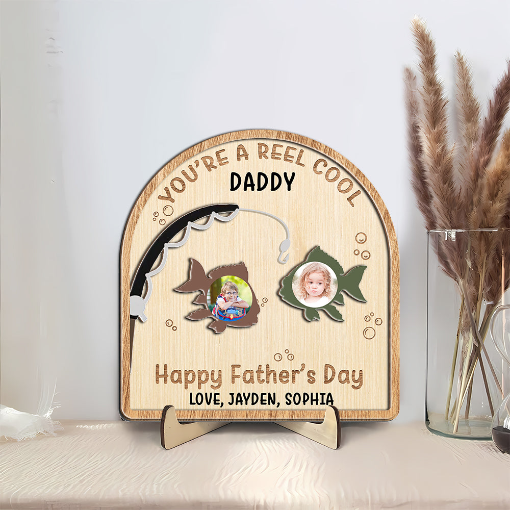 Custom Photo You’re A Reel Cool Dad 2-Layered Wooden Plaque With Stand Father's Day Gift CH07 895724