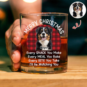 Custom Christmas Dog Photo Every Snack You Make Whiskey Glass For Dog Lovers CH07 899996