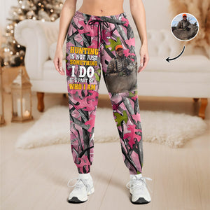 Custom Photo Hunting Is Part Of Who I am Sweatpants For Hunter TH10 896723