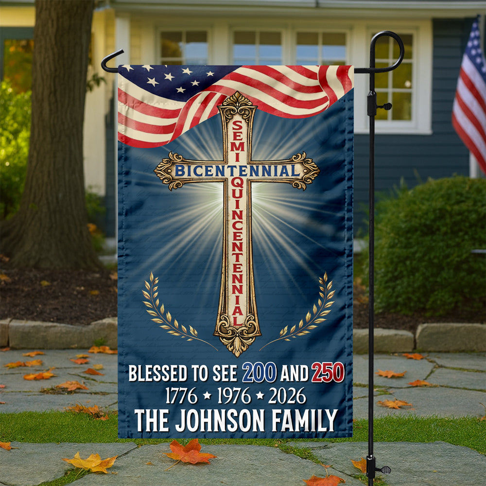 Custom Family Name Blessed to See 200 & 250 Years Bicentennial Semiquincentennial Christian Garden Flag HO82 901936