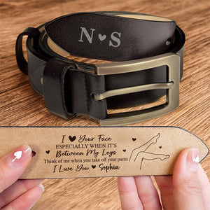 I Love Your Face Especially When It's Between My Legs - Personalized Belt Naughty Valentine Gift CH07 910102