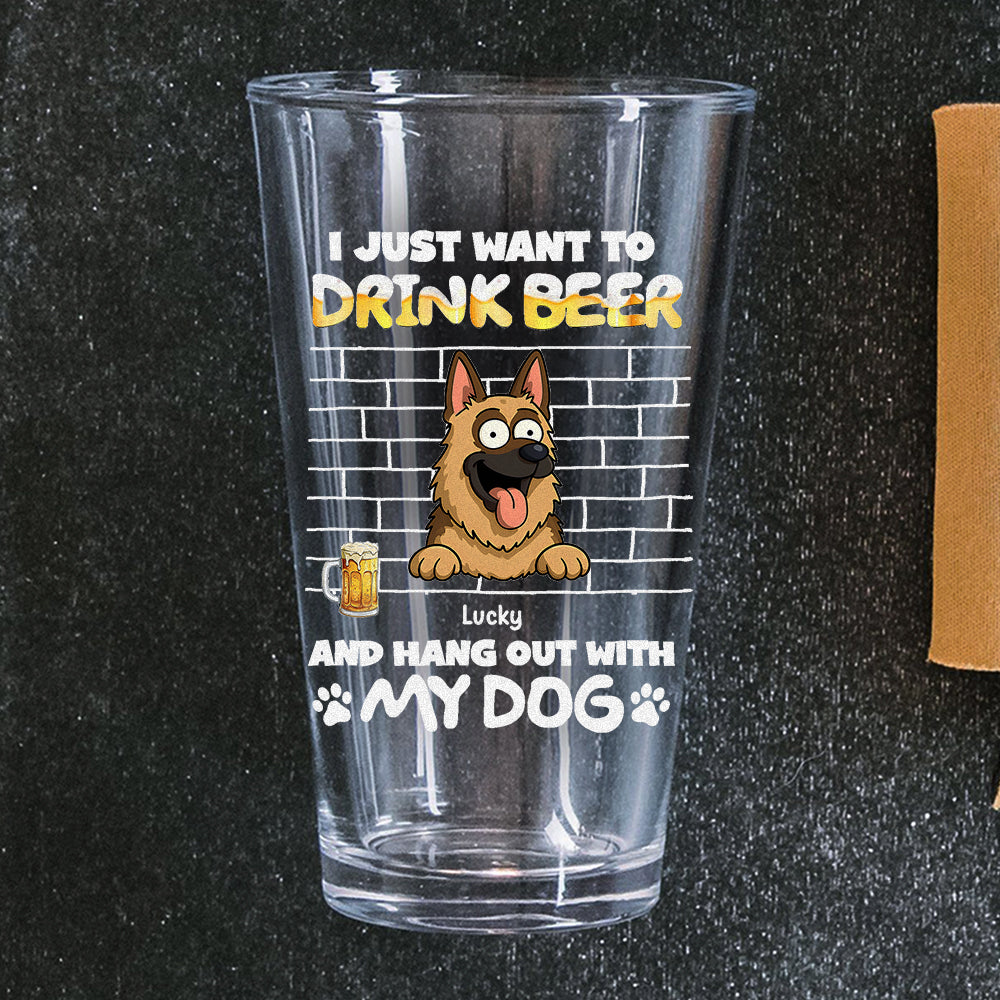 Personalized I Just Want To Drink Beer Wirth My Dog Print Beer Glass LM32 893379