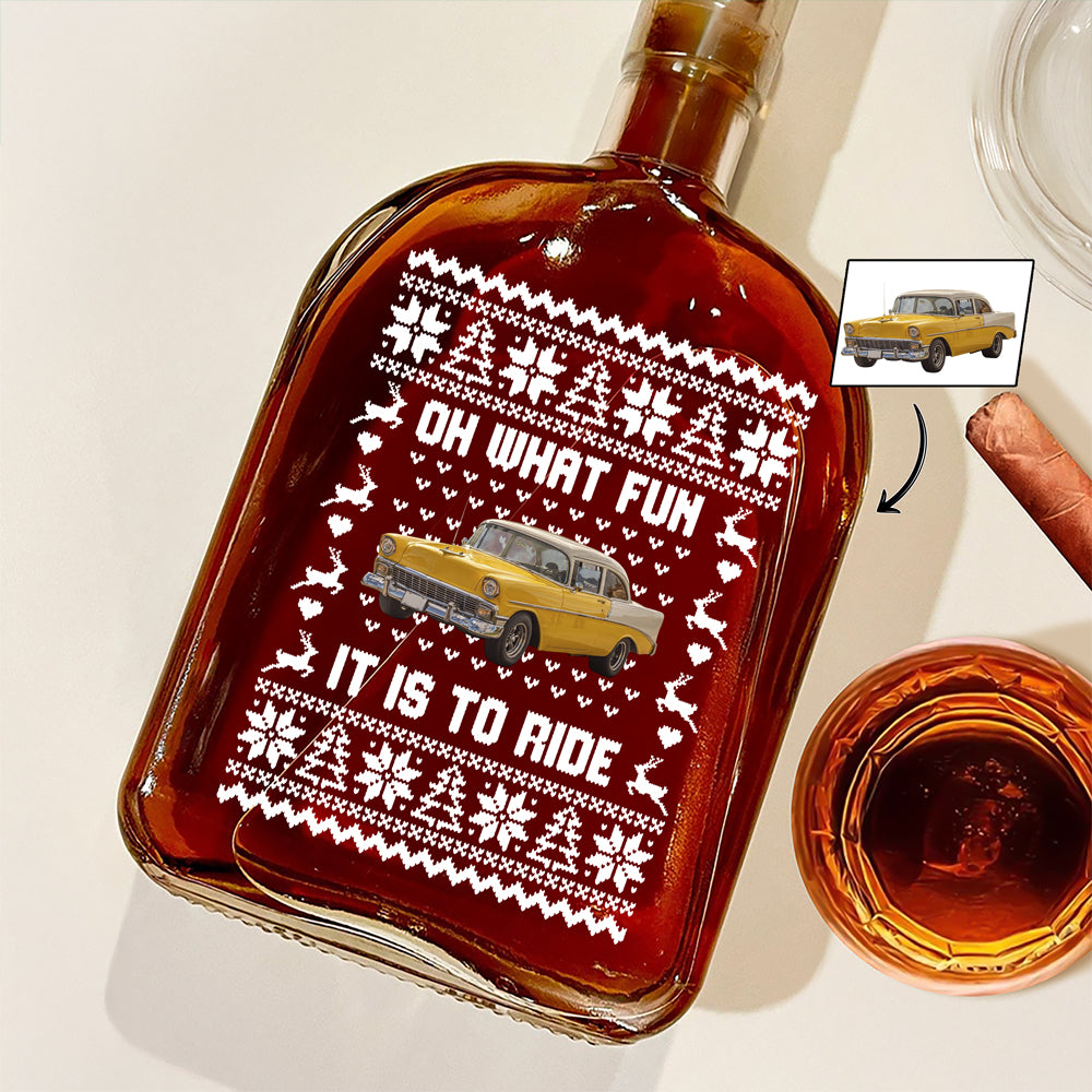 Custom Car Photo Oh What Fun It Is To Ride Whiskey Bottle For Car Lovers HA75 898358