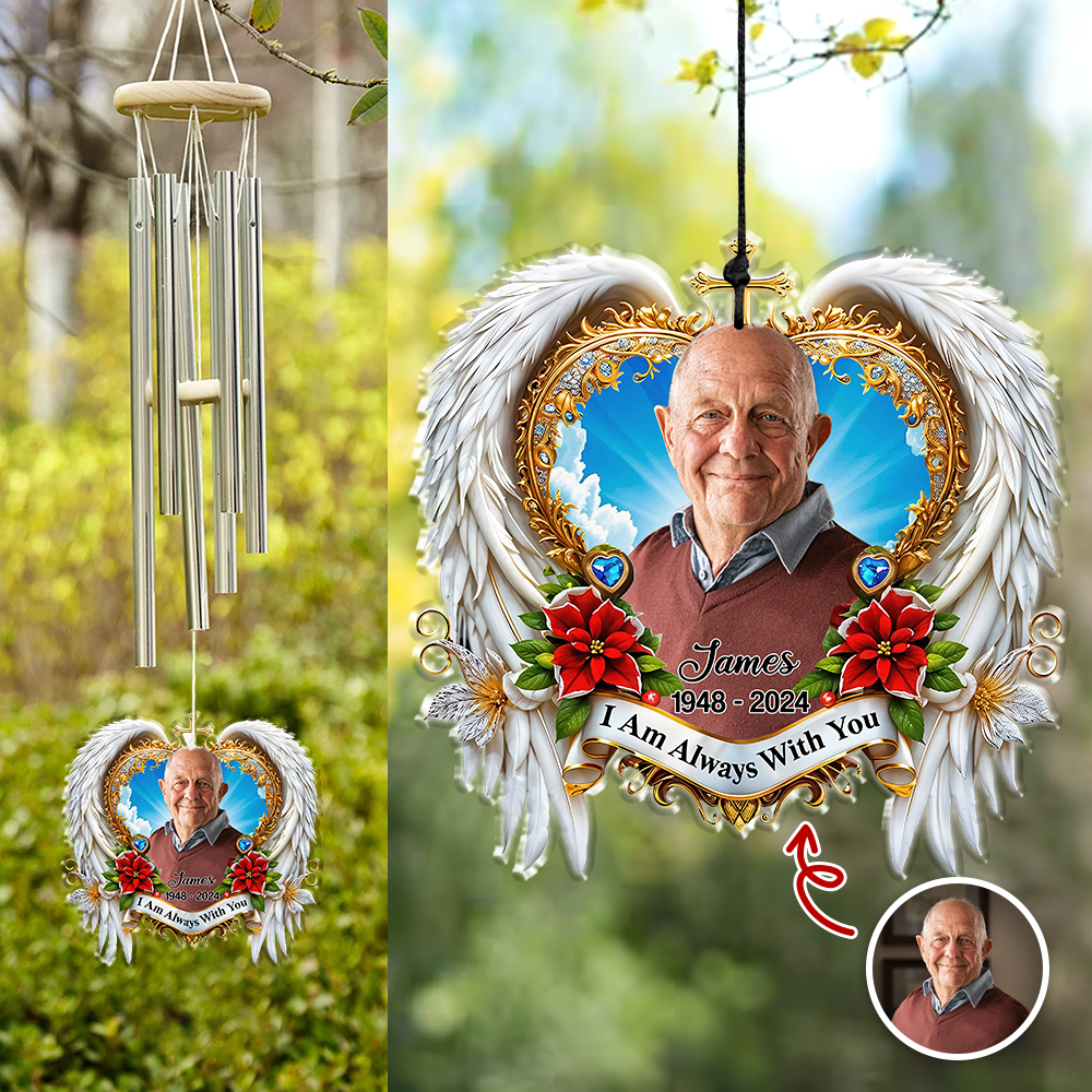 I'm Always With You - Custom Memorial Photo Acrylic Wind Chimes CH07 896508