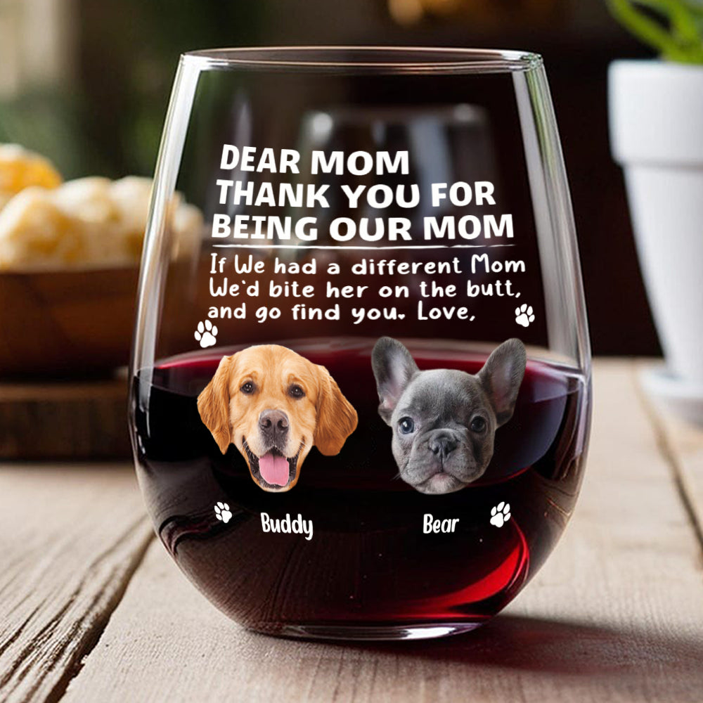 Custom Photo Thank You For Being Our Mom Dog Wine Glass Gift For Pet Lovers HA75 892178