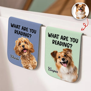 What Are You Reading - Custom Dog Photo Leather Magnetic Bookmark For Book Lovers, Dog Lovers CH07 899528