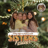 Custom Photo Sisters Siblings Forever - Personalized Acrylic Ornament LM32 895949