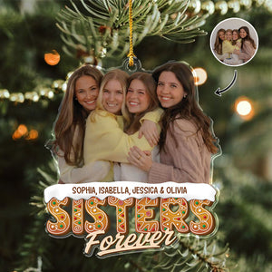 Custom Photo Sisters Siblings Forever - Personalized Acrylic Ornament LM32 895949