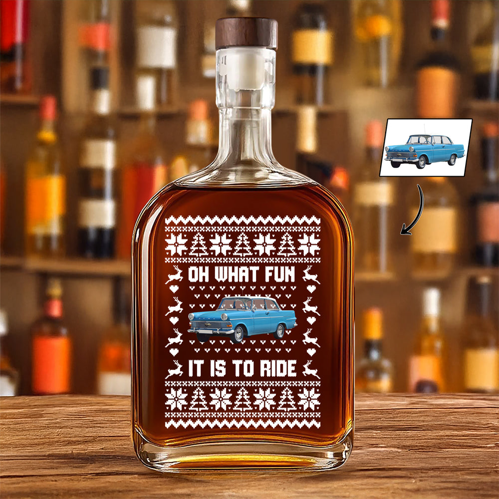 Custom Car Photo Oh What Fun It Is To Ride Whiskey Bottle For Car Lovers HA75 898358