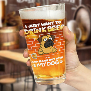 Personalized I Just Want To Drink Beer Wirth My Dog Print Beer Glass LM32 893379