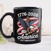 America 250Th Anniversary 1776-2026 Eagle Us Flag Black Mug HA75 898834