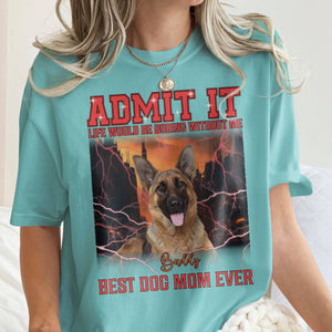Custom Photo Admit It Life Would Be Boring Without Us Dog Cat Retro Style Comfort Shirt HO82 894890