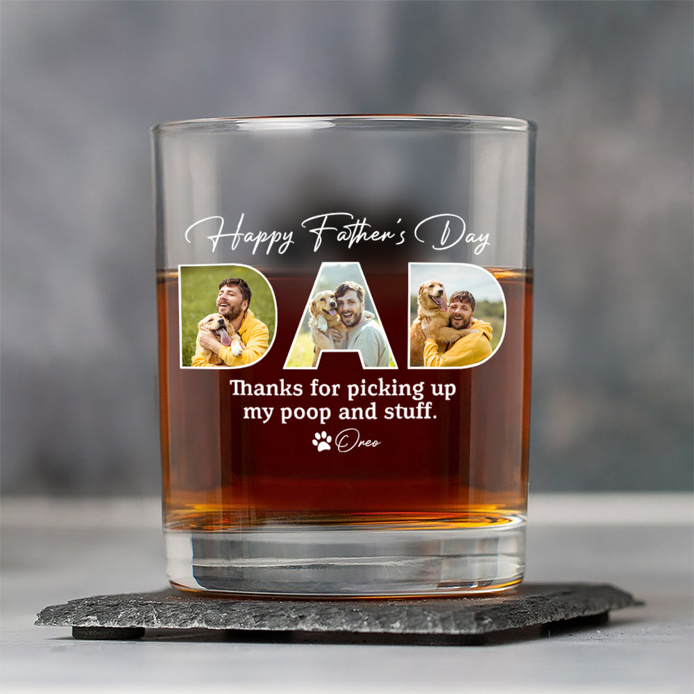Custom Photo Happy Father's Day Thanks For Picking Up My Poop And Stuff Whiskey Glass HO82 893874