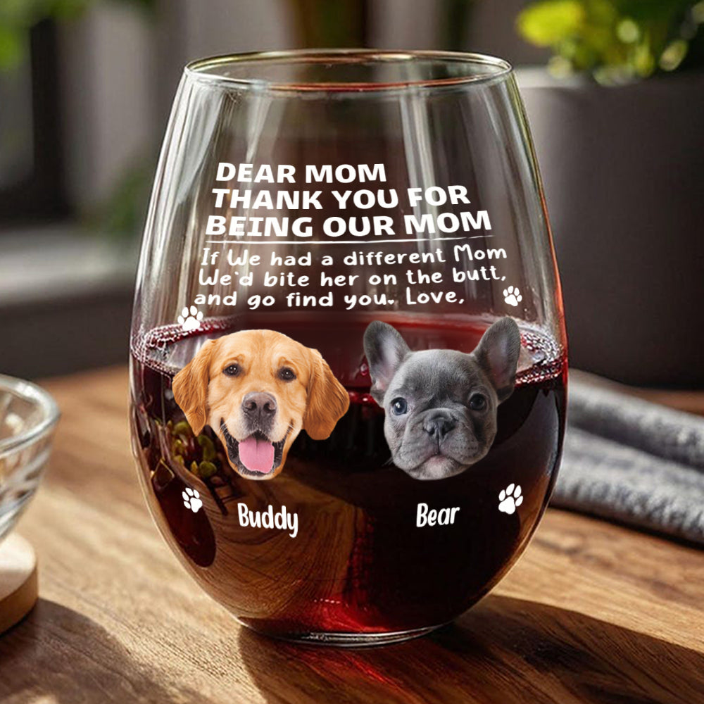 Custom Photo Thank You For Being Our Mom Dog Wine Glass Gift For Pet Lovers HA75 892178