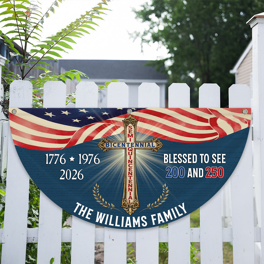 Custom Family Name Blessed to See 200 & 250 Years Bicentennial Semiquincentennial Christian Non-Pleated Fan Flag  HO82 901938