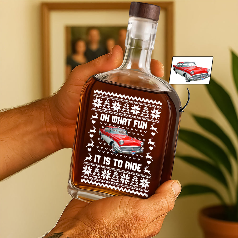 Custom Car Photo Oh What Fun It Is To Ride Whiskey Bottle For Car Lovers HA75 898358