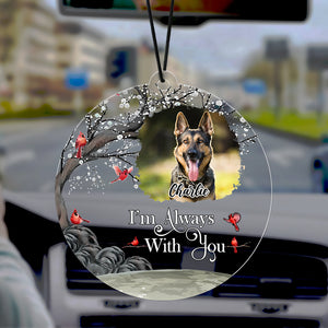 Custom Photo I'm Always With You Memorial Car Hanging For Dog Lovers TH10 894149
