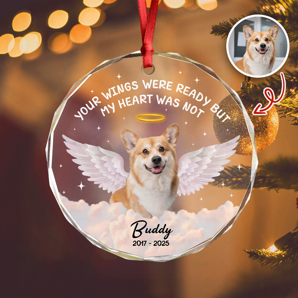Custom Photo Your Wings Were Ready But My Heart Was Not Dog Glass Ornament HA75 897192