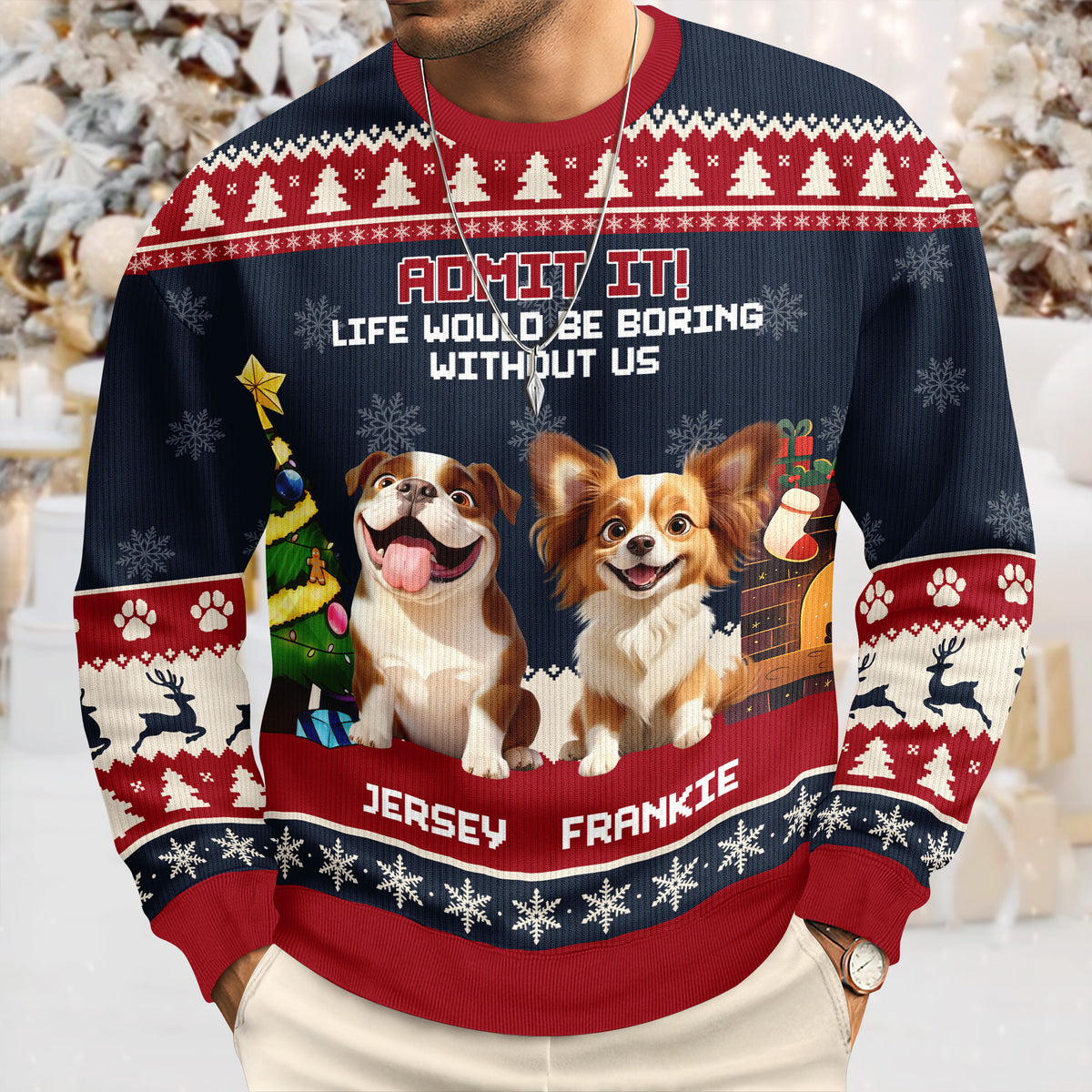 Admit It Life Would Be Boring Without Me Ugly Sweater TH10 896265