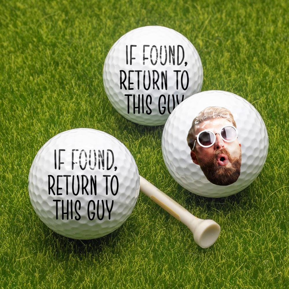 Custom Photo If Found, Return To This Guy Golf Ball Funny Gift For Golfers HA75 892588