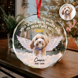 Custom Photo Your Wings Were Ready But My Heart Was Not Dog Glass Ornament HA75 897192