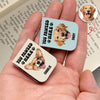 You Pawsed Here Custom Dog Photo Leather Magnetic Bookmark For Book Lovers, Dog Lovers CH07 899566