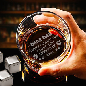 Forget Father's Day We Love You Every Day Personalized Engraved Whiskey Glass Gift For Dog Lover CH07 895780