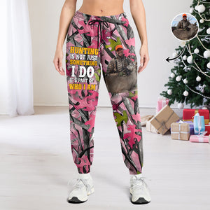 Custom Photo Hunting Is Part Of Who I am Sweatpants For Hunter TH10 896723