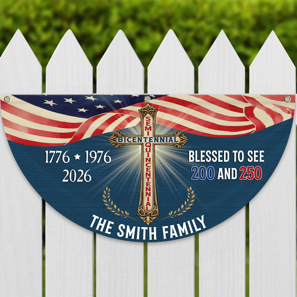 Custom Family Name Blessed to See 200 & 250 Years Bicentennial Semiquincentennial Christian Non-Pleated Fan Flag  HO82 901938