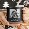 Custom Photo Be My Valentine Pottery Mug Gift For Couple HO82 900882