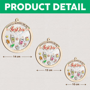 You'll Always Be My Best-Teas Personalized Christmas Shaker Ornament Gift for Besties CH07 899008