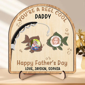 Custom Photo You’re A Reel Cool Dad 2-Layered Wooden Plaque With Stand Father's Day Gift CH07 895724