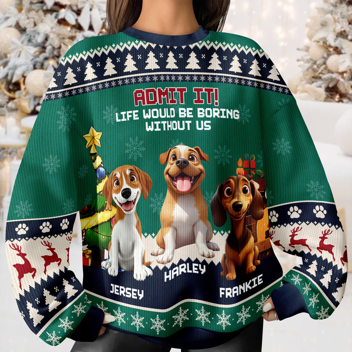 Admit It Life Would Be Boring Without Me Ugly Sweater TH10 896265