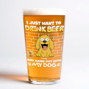 Personalized I Just Want To Drink Beer Wirth My Dog Print Beer Glass LM32 893379