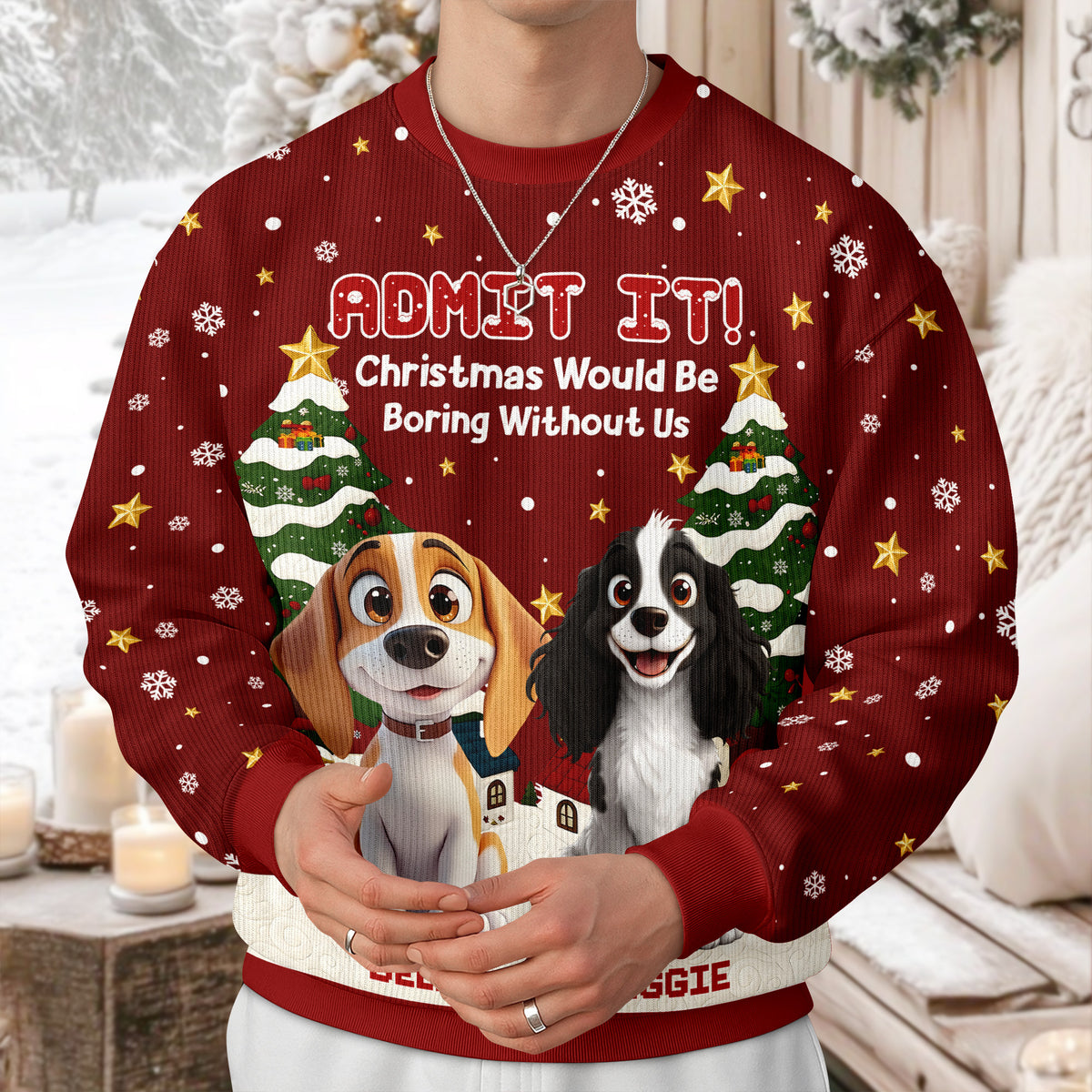 Custom 3D Cute Dog Christmas Would Be Boring Without Me Ugly Sweater LM32 897187