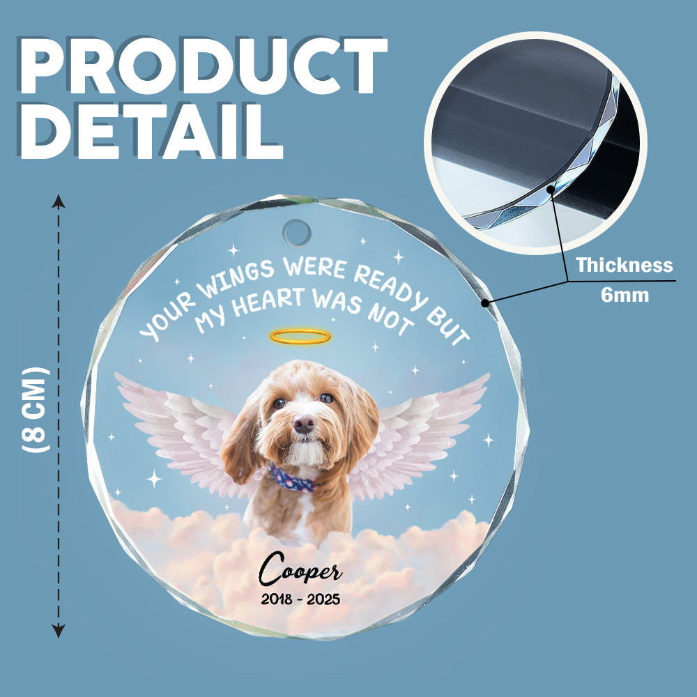 Custom Photo Your Wings Were Ready But My Heart Was Not Dog Glass Ornament HA75 897192
