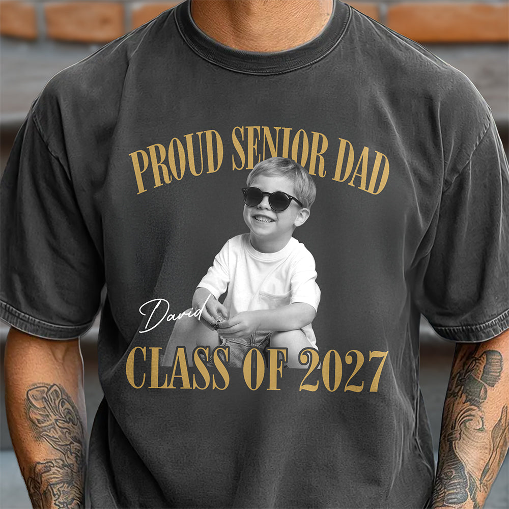 Custom Photo Proud Senior Dad, Mom Comfort Shirt - Personalized Class of 2027 Gift, Proud Family Gift LM32 669667