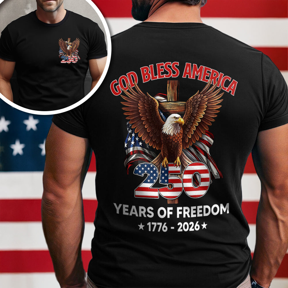 God Bless America - Celebrate 250 Years Of Freedom 1776 - 2026 Back & Front Dark Shirt CH07 910532