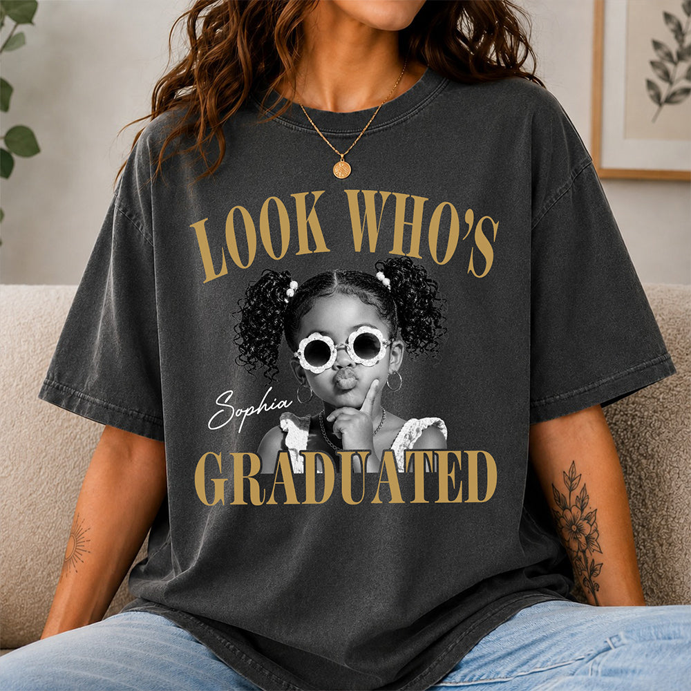 Custom Photo Look Who's Graduated Comfort Shirt - Personalized Class of 2027 Gift, Proud Family Gift HO82 903242