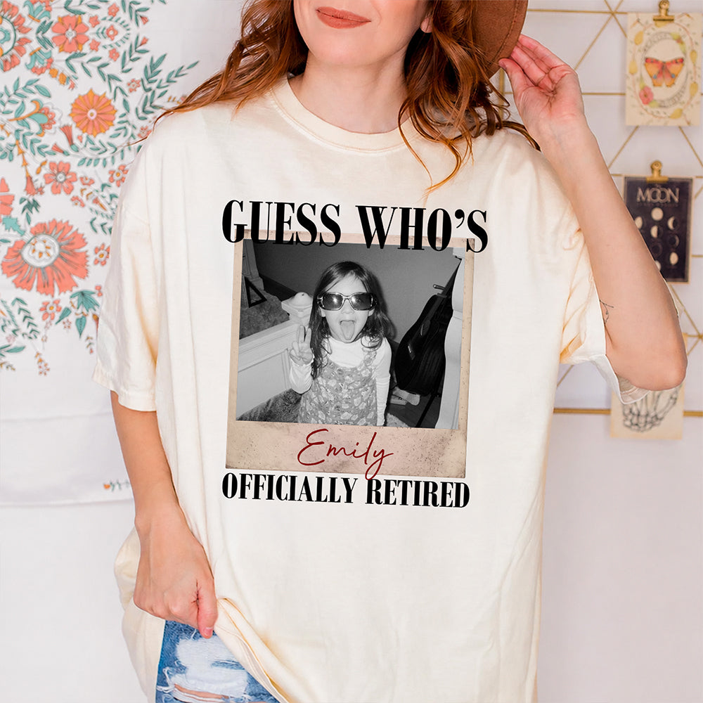 Custom Photo Guess Who's Officially Retired Comfort Shirt - Personalized Retirement Gift for Dad, Grandpa & Family TH10 170631