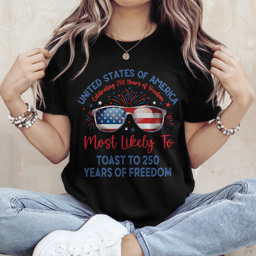 Most Likely Toast To 250 Years Of Freedom Family Shirt TH10 169867
